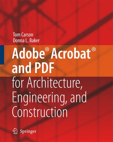 Tom Carson, Donna L. Baker - Adobe® Acrobat® and PDF for Architecture, Engineering, and Construction, Häftad