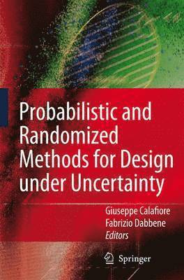 Giuseppe Calafiore, Fabrizio Dabbene - Probabilistic and Randomized Methods for Design under Uncertainty, Inbunden