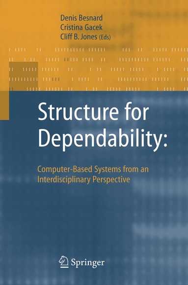 Denis Besnard, Cristina Gacek, Cliff Jones - Structure for Dependability: Computer-Based Systems from an Interdisciplinary Perspective, Häftad