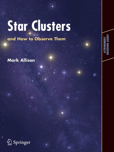 Mark Allison - Star Clusters and How to Observe Them, Häftad