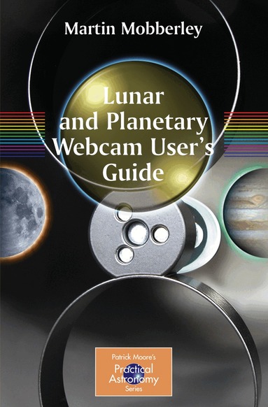 Martin Mobberley - Lunar and Planetary Webcam User's Guide, Häftad