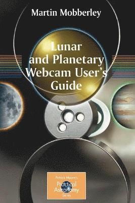 Martin Mobberley - Lunar and Planetary Webcam User's Guide, Häftad