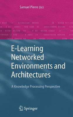 Samuel Pierre - E-Learning Networked Environments and Architectures, Inbunden