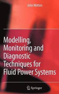 bokomslag Modelling, Monitoring and Diagnostic Techniques for Fluid Power Systems