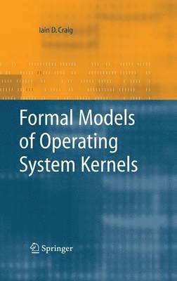 Formal Models of Operating System Kernels 1