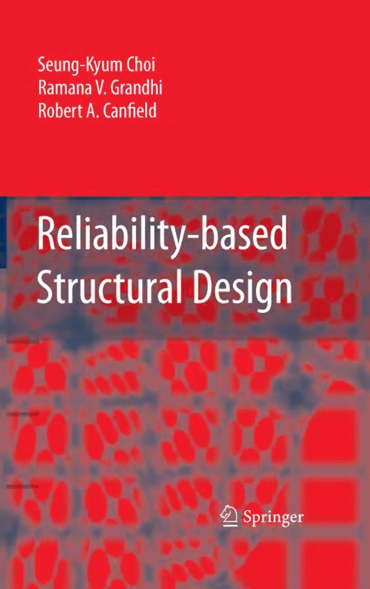 Seung-Kyum Choi, Ramana Grandhi, Robert A. Canfield, Robert A Canfield - Reliability-based Structural Design, Inbunden