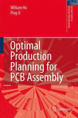 William Ho, Ping Ji - Optimal Production Planning for PCB Assembly, Inbunden