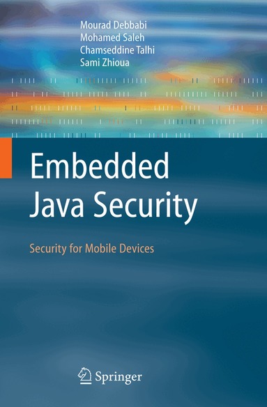 Mourad Debbabi, Mohamed Saleh, Chamseddine Talhi, Sami Zhioua - Embedded Java Security, Häftad