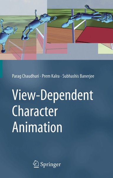 Parag Chaudhuri, Prem Kalra, Subhashis Banerjee - View-Dependent Character Animation, Inbunden