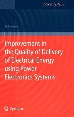 Improvement in the Quality of Delivery of Electrical Energy using Power Electronics Systems 1