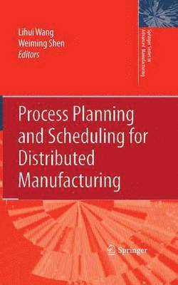 Process Planning and Scheduling for Distributed Manufacturing 1