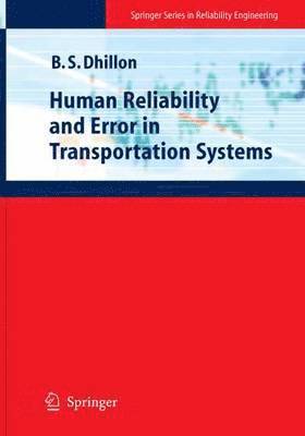 Balbir S. Dhillon, Balbir S Dhillon - Human Reliability and Error in Transportation Systems, Inbunden