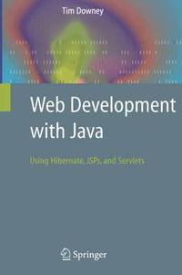 bokomslag Web Development with Java: Using Hibernate, JSPs and Servlets