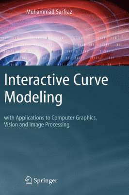 Muhammad Sarfraz - Interactive Curve Modeling, Inbunden