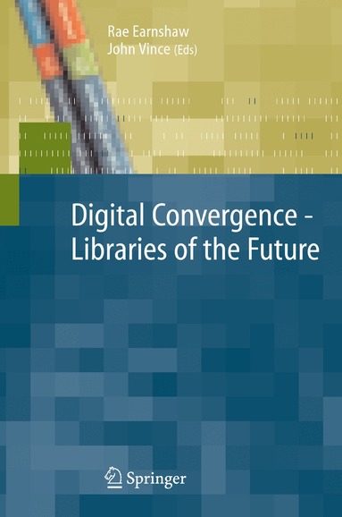 Rae Earnshaw, John Vince - Digital Convergence - Libraries of the Future, Inbunden