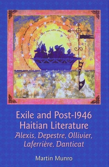 Martin Munro - Exile and Post-1946 Haitian Literature, Inbunden
