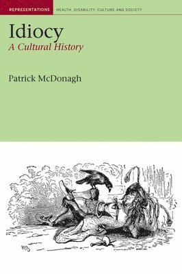 Patrick McDonagh - Idiocy: A Cultural History, Inbunden