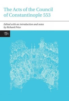Price - The Acts of the Council of Constantinople of 553, Inbunden