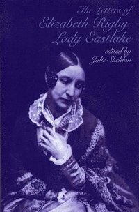 bokomslag The Letters of Elizabeth Rigby, Lady Eastlake