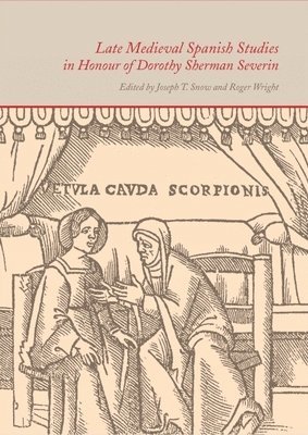 Late Medieval Spanish Studies in Honour of Dorothy Sherman Severin 1