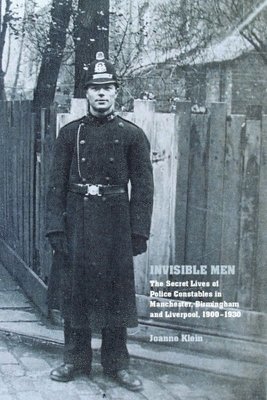 bokomslag Invisible Men: The Secret Lives of Police Constables in Liverpool, Manchester and Birmingham, 1900-1939