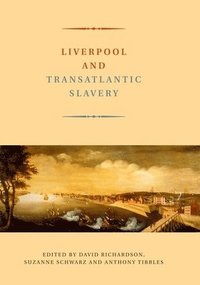 bokomslag Liverpool and Transatlantic Slavery