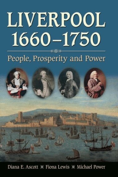Diana E. Ascott, Fiona Lewis, Michael Power - Liverpool, 1660-1750, Häftad
