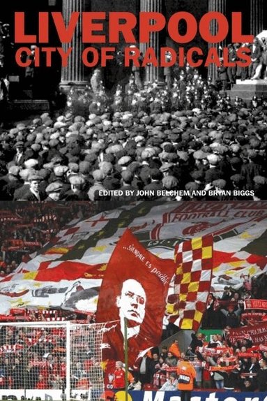 John Belchem, Bryan Biggs - Liverpool City of Radicals, Häftad