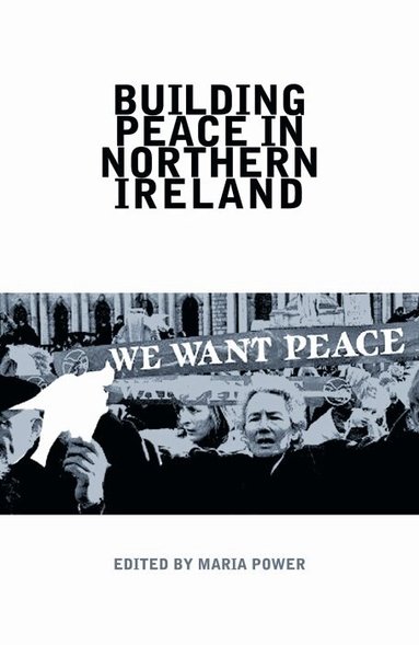 Maria Power - Building Peace in Northern Ireland, Inbunden