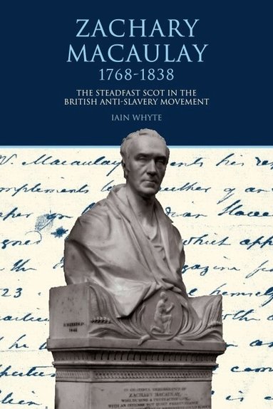 Iain Whyte - Zachary Macaulay 1768-1838, Inbunden