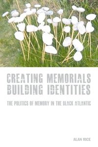 bokomslag Creating Memorials, Building Identities