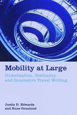Justin D. Edwards, Rune Graulund - Mobility at Large, Inbunden