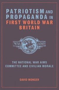 bokomslag Patriotism and Propaganda in First World War Britain