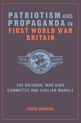 Patriotism and Propaganda in First World War Britain 1