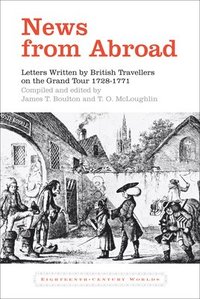 bokomslag News from Abroad: Letters Written by British Travellers on the Grand Tour, 1728-71