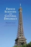 bokomslag French Scientific and Cultural Diplomacy