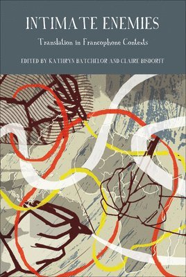 bokomslag Intimate Enemies: Translation in Francophone Contexts