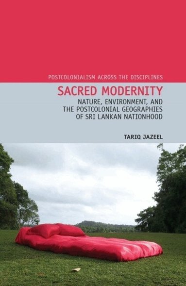 Tariq Jazeel - Sacred Modernity, Inbunden