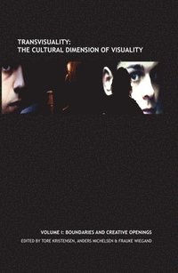 bokomslag Transvisuality: The Cultural Dimension of Visuality (Vol. I)