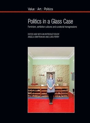 Angela Dimitrakaki, Lara Perry - Politics in a Glass Case, Inbunden