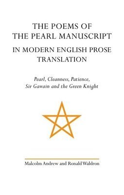 Malcolm Andrew, Ronald Waldron - Poems of the Pearl Manuscript in Modern English Prose Translation, Häftad