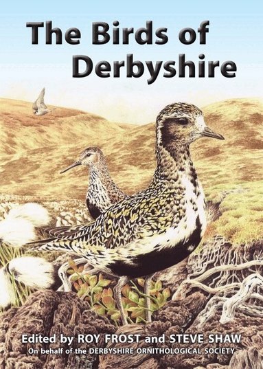 Roy Frost, Steve Shaw - The Birds of Derbyshire, Inbunden