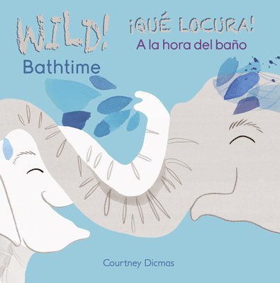 Wild Bathtime!/¡Qué Locura! a la Hora del Baño