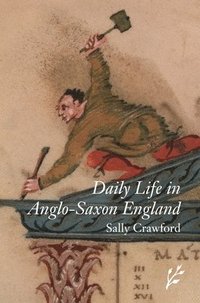 bokomslag Daily Life in Anglo-Saxon England