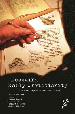 Leslie Houlden, Graham Gould, Stuart G. Hall, Stephen Need, Lionel Wickham - Decoding Early Christianity, Inbunden