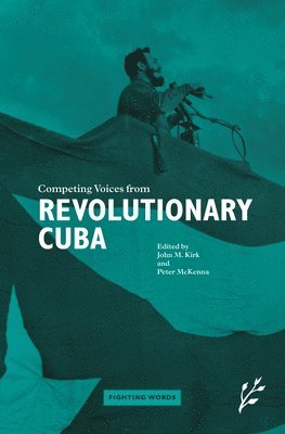 John Kirk - Competing Voices from Revolutionary Cuba, Inbunden