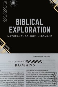 bokomslag Biblical Exploration Natural Theology in Romans