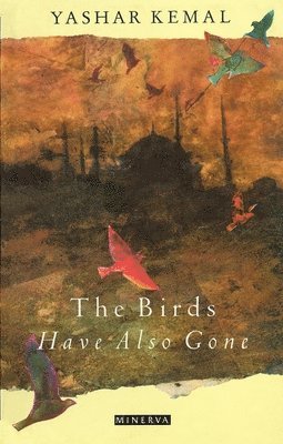 Yashar Kemal - Birds Have Also Gone, Häftad