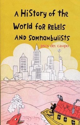 bokomslag A History of the World for Rebels and Somnambulists