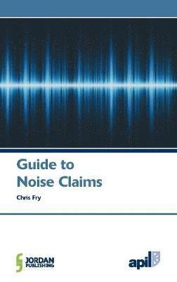 APIL Guide to Noise Claims
